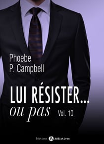 Lui résister... ou pas - 10