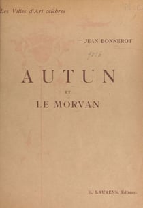 Autun et le Morvan - Ouvrage illustré de 93 gravures