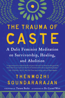 The Trauma of Caste - A Dalit Feminist Meditation on Survivorship, Healing, and Abolition