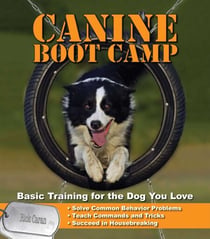 Canine Bootcamp - Basic Training for the Dog You Love