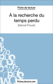 A la recherche du temps perdu - Analyse complète de l'oeuvre