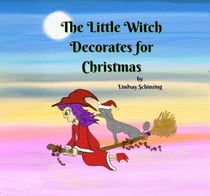 The Little Witch Decorates for Christmas - The Little Witch Series, #2