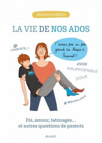 La vie de nos ados - Foi, amour, tatouages et autres questions de parents