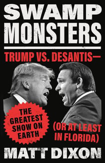 Swamp Monsters - Trump vs. DeSantis—the Greatest Show on Earth (or at Least in Florida)