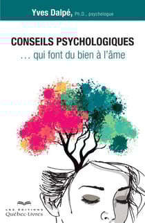Conseils psychologiques qui font du bien à l'âme - CONSEILS PSYCHO.QUI FONT DU BIEN.. [NUM]