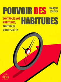 Pouvoir des habitudes - Contrôlez vos habitudes, contrôlez votre succès