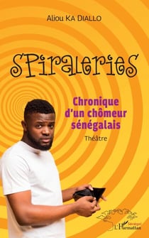 Spiraleries - Chronique d'un chômeur sénégalais - Théâtre