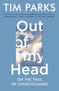 Out of My Head - On the Trail of Consciousness
