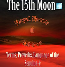 Terms, Proverbs, Language of the Sepulpá-ê - The 15th Moon