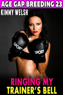 Ringing My Trainer’s Bell  : Age Gap Breeding 23  (Breeding Erotica Age Gap Erotica) - Age-Gap Breeding, #23