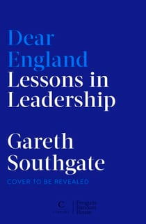 Dear England - Lessons in Leadership - Inspirational Wisdom from The Former England Football Manager