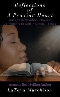 Reflections of A Praying Heart - Heart of Devotion, #2