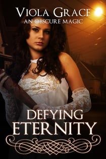 Defying Eternity - An Obscure Magic, #5