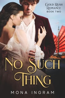 No Such Thing - Gold Rush Romances, #2