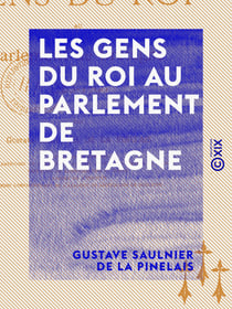 Les Gens du roi au Parlement de Bretagne - 1553-1790