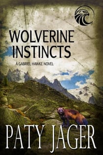 Wolverine Instincts - Gabriel Hawke Novel, #13