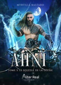 Le souffle de la déesse - Âhni, T3