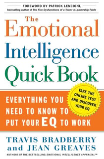 The Emotional Intelligence Quick Book - Everything You Need to Know to Put Your EQ to Work