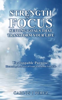 “Strength In Focus Setting Goals That Transform Your Life"