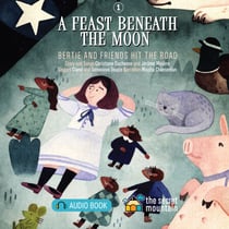 A Feast Beneath the Moon - Bertie and Friends Hit the Road
