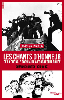 Les chants d'honneur - De la Chorale populaire à l'Orchestre rouge Suzanne Cointe (1905-1943)
