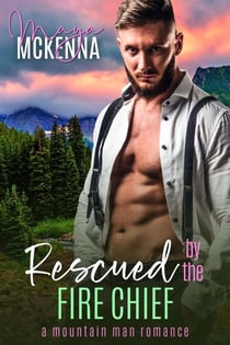 Rescued By The Fire Chief - Pine Ridge Mountain Men, #1