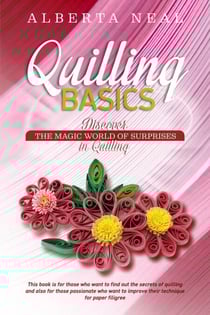 Quilling Basics: Discover the Magic World of Surprises in Quilling - Learn Quilling, #1