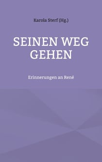 Seinen Weg gehen - Erinnerungen an René