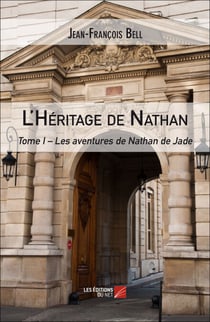 L'Héritage de Nathan - Tome I – Les aventures de Nathan de Jade