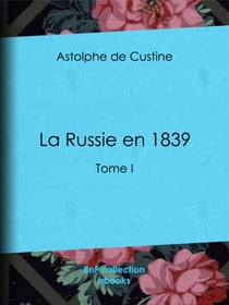 La Russie en 1839 - Tome I
