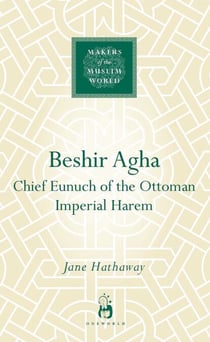 Beshir Agha - Chief Eunuch of the Ottoman Imperial Harem