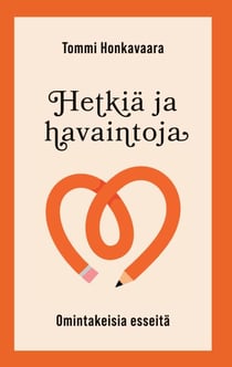 Hetkiä ja havaintoja - Omintakeisia esseitä