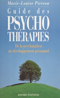 Guide des psychothérapies - De la psychanalyse au développement personnel