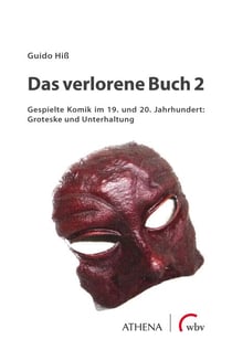 Das verlorene Buch 2 - Gespielte Komik im 19. und 20. Jahrhundert: Groteske und Unterhaltung