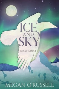 Ice and Sky - Ena of Ilbrea, #3