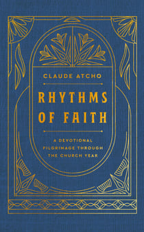 Rhythms of Faith - A Devotional Pilgrimage Through the Church Year