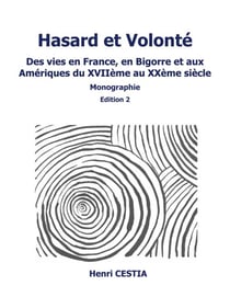 Hasard et volonté edition 2 - Des vies en France, en Bigorre et aux Amériques du XVIIème au XXème siècle