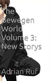 The Bewegen World Volume 3: New Storys - The Bewegen World, #3