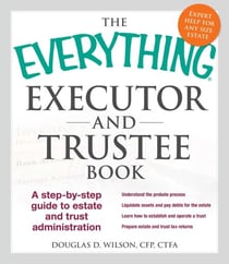 The Everything Executor and Trustee Book - A Step-by-Step Guide to Estate and Trust Administration