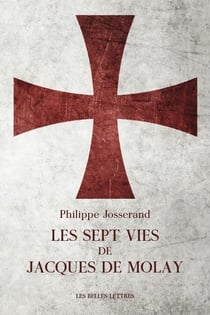 Les sept vies de Jacques de Molay