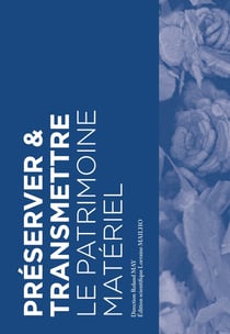 Préserver & Transmettre le patrimoine matériel