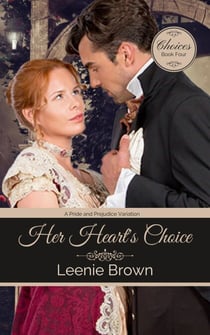 Her Heart's Choice: A Pride and Prejudice Variation - Choices, #4