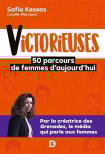 Victorieuses : 50 parcours de femmes d'aujourd'hui - 50 parcours de femmes d'aujourd'hui