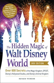 The Hidden Magic of Walt Disney World, 3rd Edition - Over 600 Secrets of the Magic Kingdom, EPCOT, Disney's Hollywood Studios, and Disney's Animal Kingdom