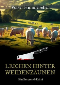 Leichen hinter Weidenzäunen - Ein Burgrund-Krimi