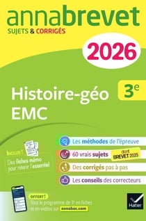 Annales du brevet 2026 - Annabrevet Histoire-géographie EMC 3e - Nouveau brevet - sujets corrigés &amp; méthodes pour réussir son brevet