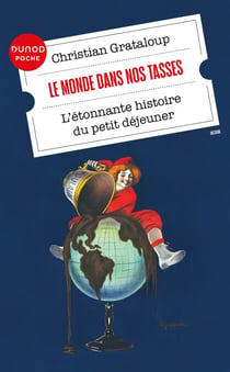 Le monde dans nos tasses - L'étonnante histoire du petit-déjeuner