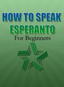 How To Speak Esperanto For Beginners