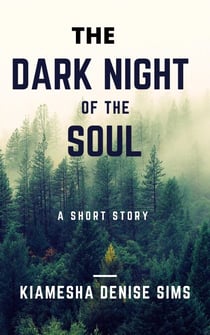 The Dark Night Of The Soul: Book 1 - The Dark Night Of The Soul
