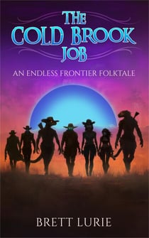 The Cold Brook Job: An Endless Frontier Folktale - Endless Frontier, #0